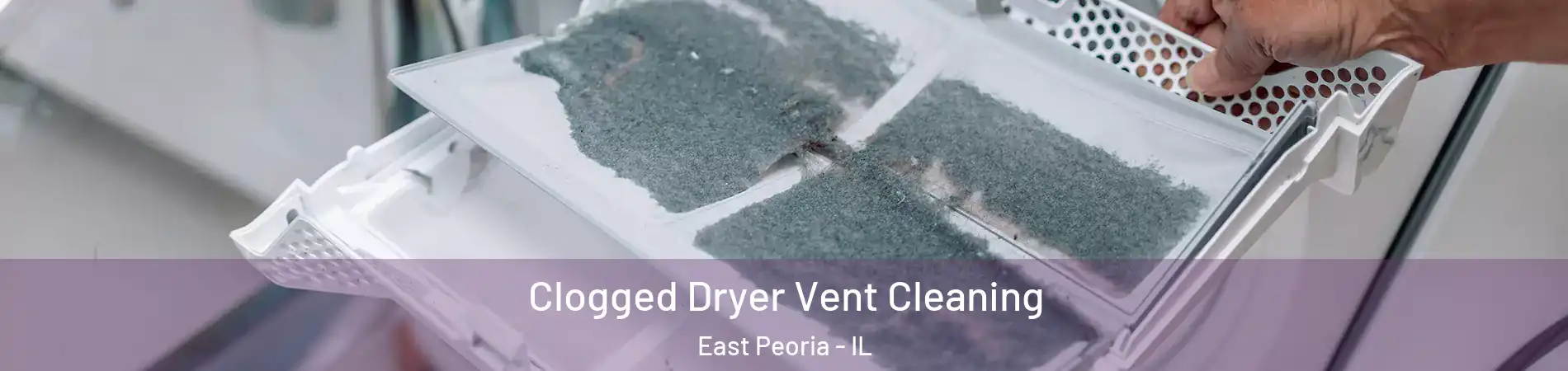  Clogged Dryer Vent Cleaning East Peoria - IL