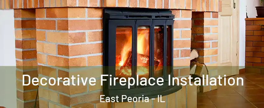  Decorative Fireplace Installation East Peoria - IL