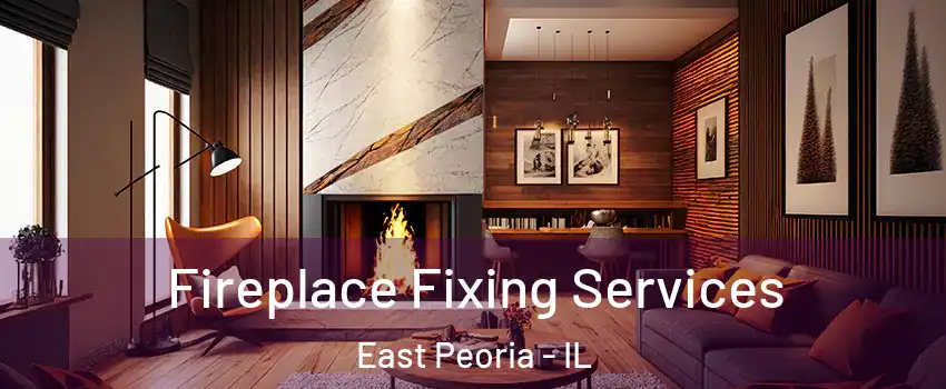  Fireplace Fixing Services East Peoria - IL