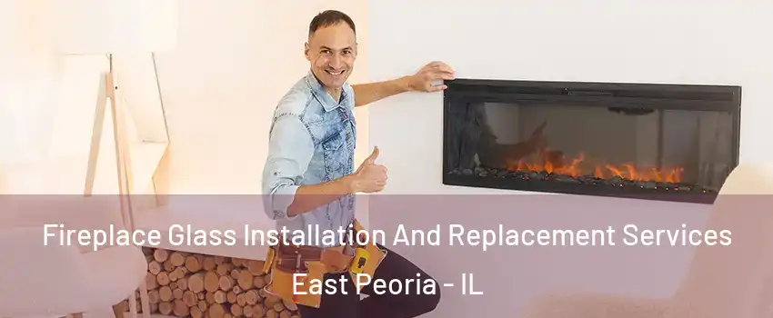  Fireplace Glass Installation And Replacement Services East Peoria - IL