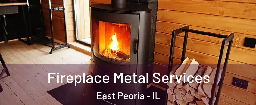  Fireplace Metal Services East Peoria - IL