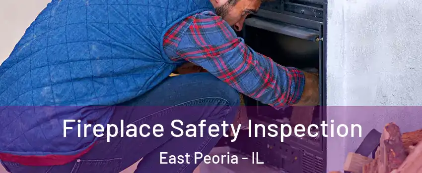  Fireplace Safety Inspection East Peoria - IL