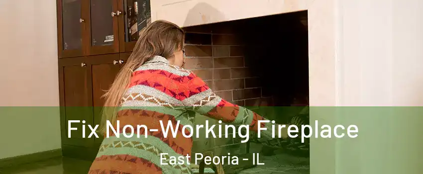  Fix Non-Working Fireplace East Peoria - IL