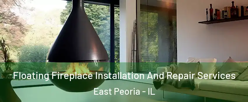  Floating Fireplace Installation And Repair Services East Peoria - IL