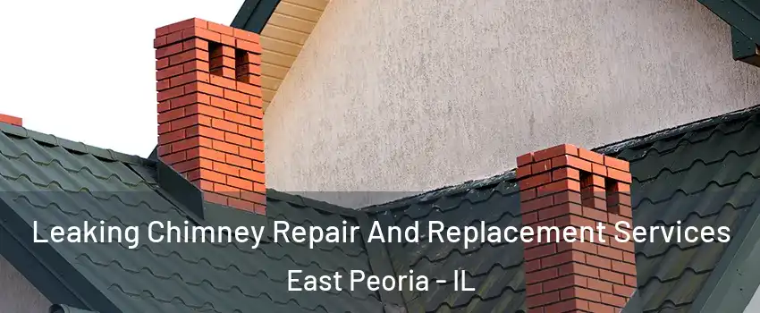  Leaking Chimney Repair And Replacement Services East Peoria - IL