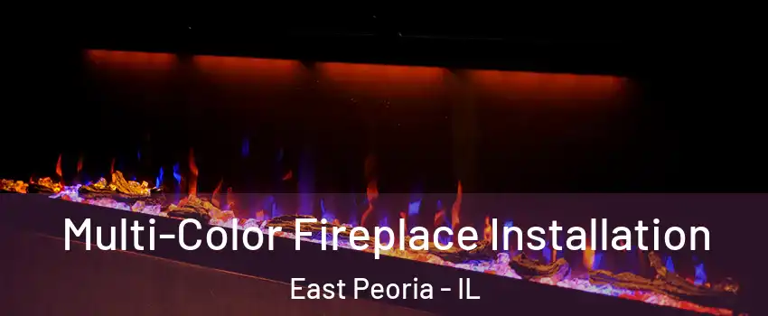  Multi-Color Fireplace Installation East Peoria - IL