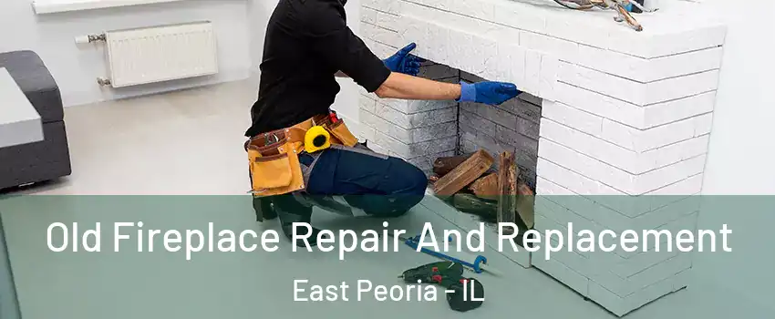  Old Fireplace Repair And Replacement East Peoria - IL