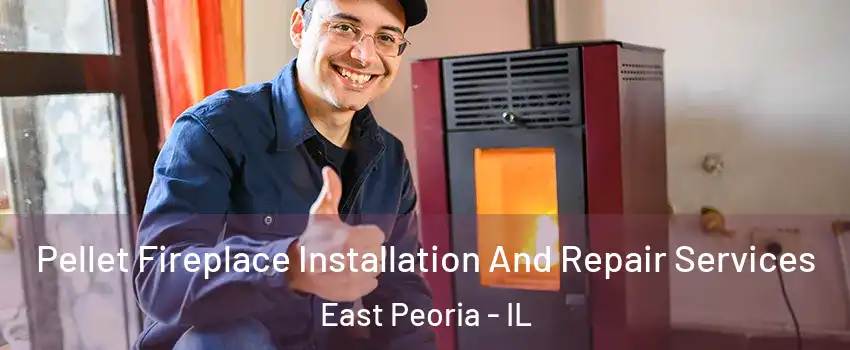  Pellet Fireplace Installation And Repair Services East Peoria - IL