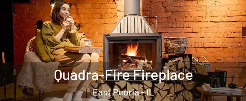  Quadra-Fire Fireplace East Peoria - IL