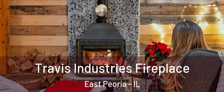  Travis Industries Fireplace East Peoria - IL