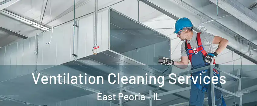  Ventilation Cleaning Services East Peoria - IL